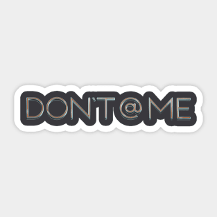 Don't @ Me T-shirt Design Sticker